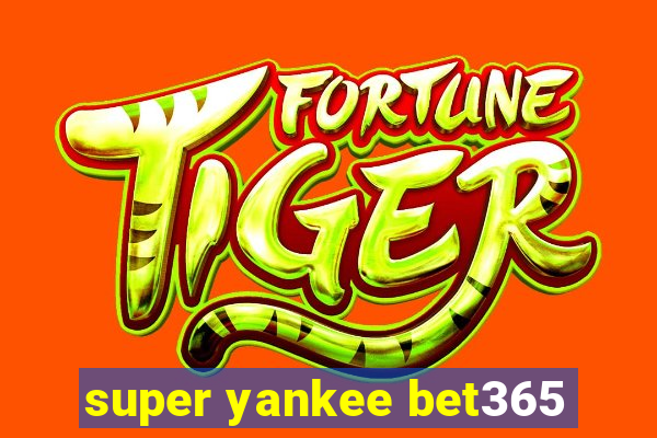 super yankee bet365